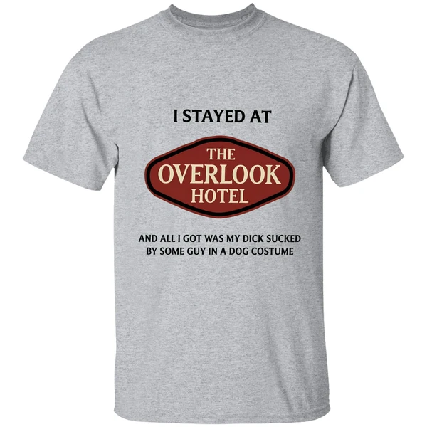 i stayed at the overlook hotel and all i got was my dick sucked shirt sportgrey