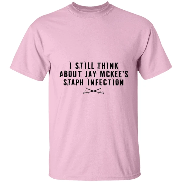 I Still Think About Jay Mckees Staph Infection Shirt - Image 2