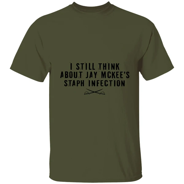 I Still Think About Jay Mckees Staph Infection Shirt - Image 3