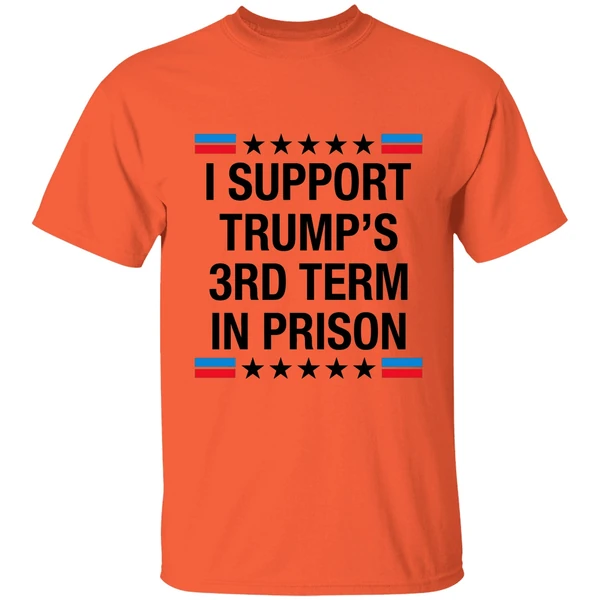 I Support Trumps 3rd Term In Prison Shirt - Image 3