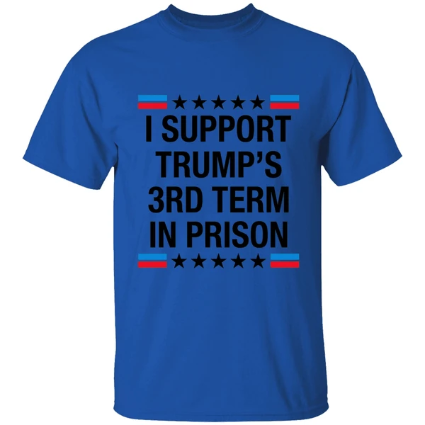 i support trumps 3rd term in prison shirt royalblue