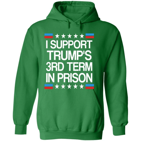 I Support Trumps 3rd Term On Prison Hoodie - Image 2