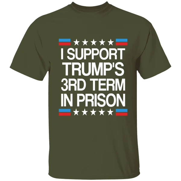 i support trumps 3rd term on prison shirt militarygreen