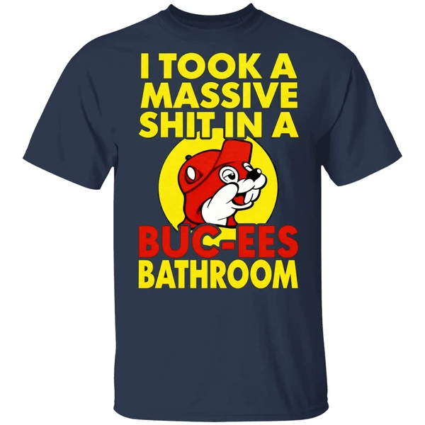 I Took A Massive Shit In A Buc Ees Bathroom Shirt - Image 4