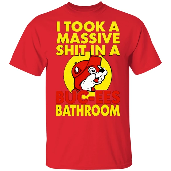 I Took A Massive Shit In A Buc Ees Bathroom Shirt - Image 6