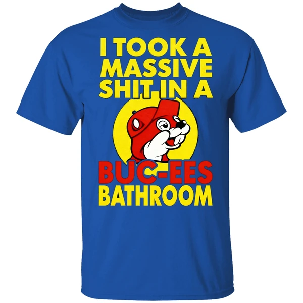 I Took A Massive Shit In A Buc Ees Bathroom Shirt - Image 7