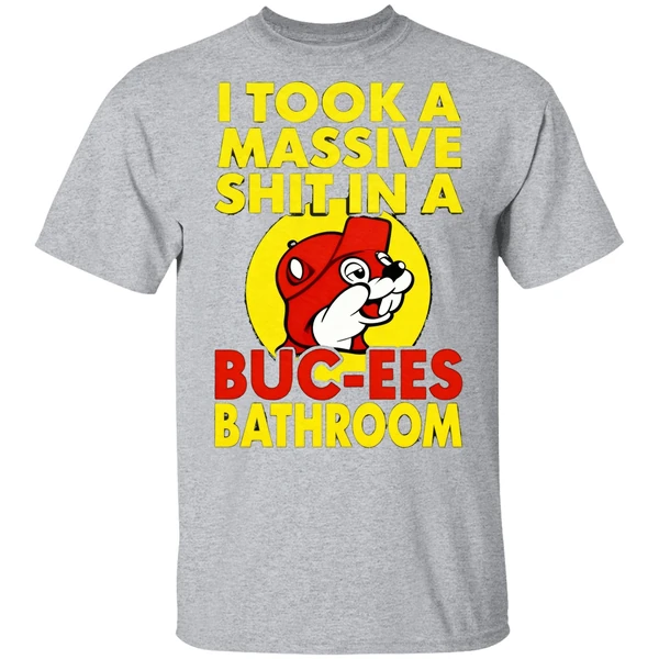 I Took A Massive Shit In A Buc Ees Bathroom Shirt - Image 8