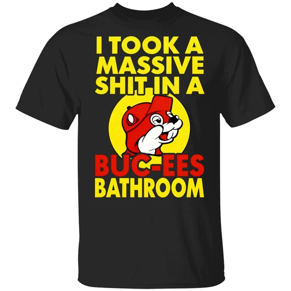 I Took A Massive Shit In A Buc Ees Bathroom Shirt - Image 9
