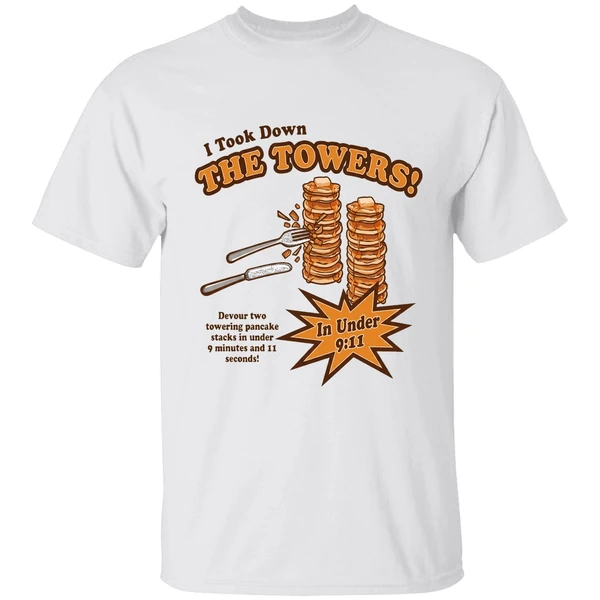 I Took Down The Towers In Under 9 11 Devour Two Towering Pancake Stacks In Under 9 Minutes 1 1 Sends Shirt