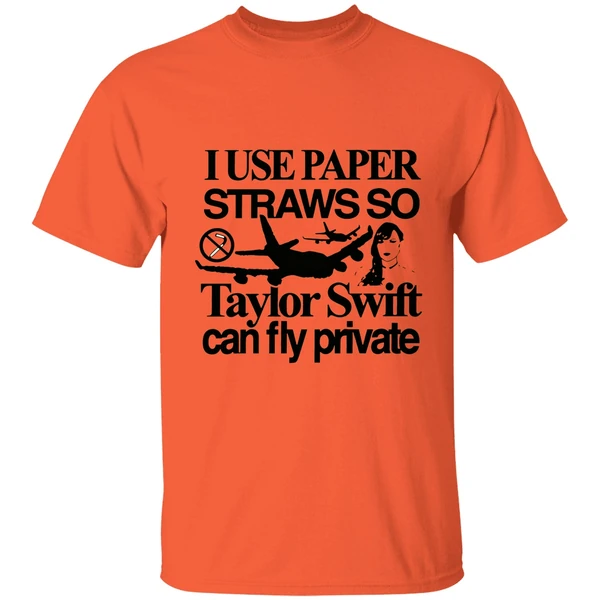 I Use Paper Straws So Taylor Can Fly Private Shirt - Image 5