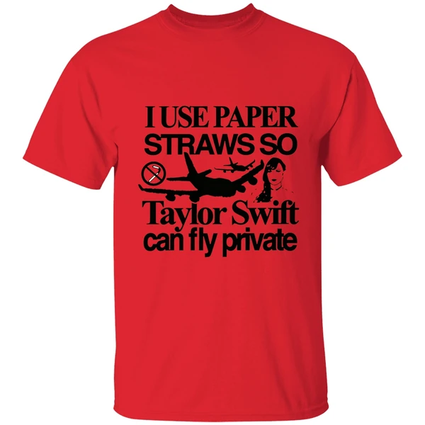 I Use Paper Straws So Taylor Can Fly Private Shirt - Image 6
