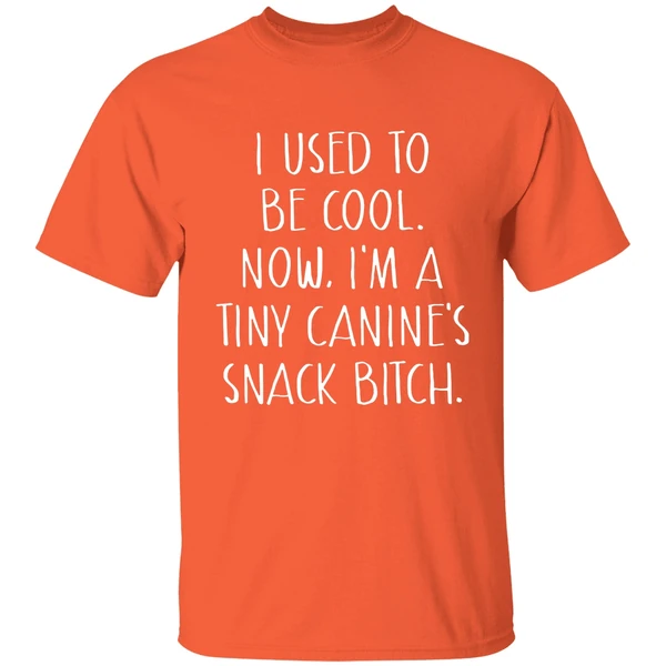 I Used To Be Cool Now Im A Tiny Canines Snack Bitch Shirt - Image 5