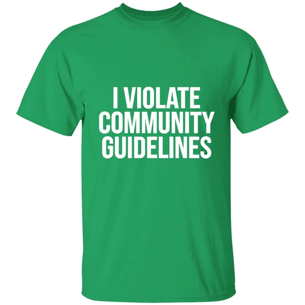 I Violate Community Guidelines Shirt