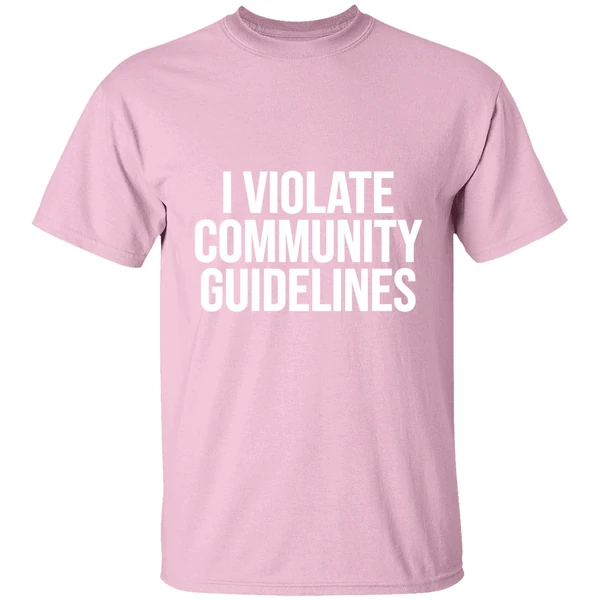 I Violate Community Guidelines Shirt I Violate Community Guidelines Shirt