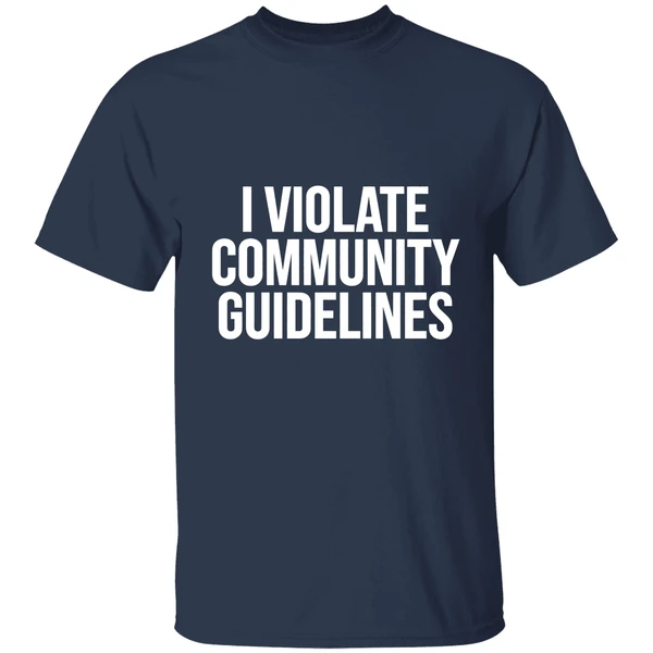 I Violate Community Guidelines Shirt - Image 4
