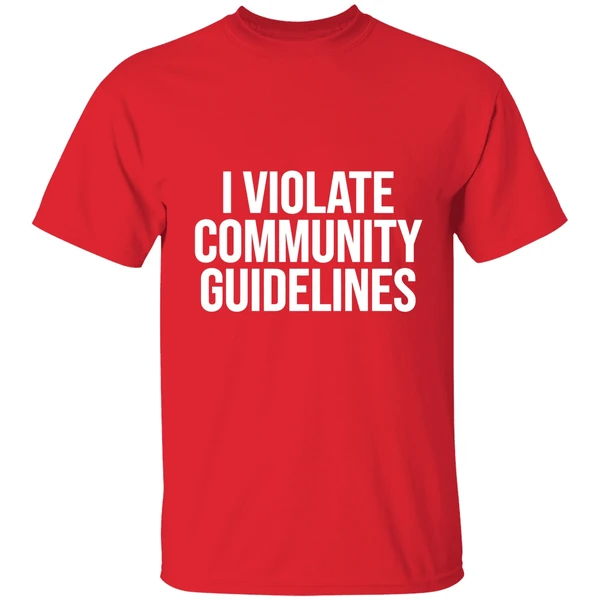 I Violate Community Guidelines Shirt - Image 6