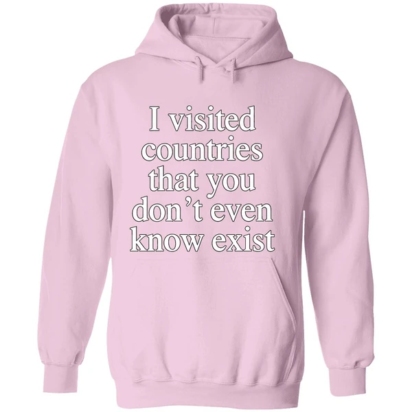 I Visited Countries That You Dont Even Know Exist Hoodie - Image 5