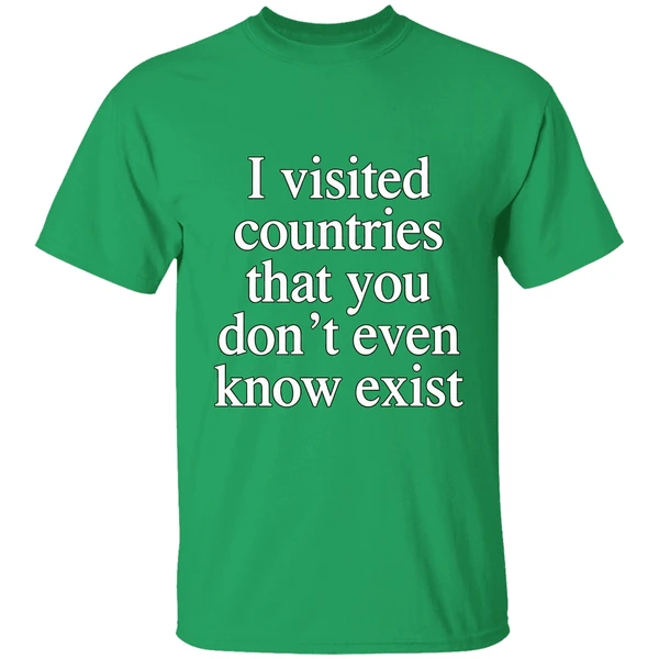 I Visited Countries That You Dont Even Know Exist Shirt - Image 2