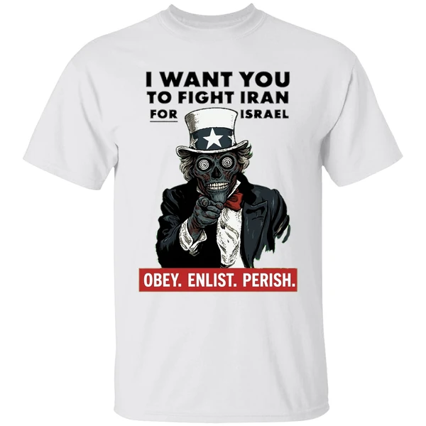 I Want You To Fight Iran For Israel Uncle Sam Skull 2025 Shirt