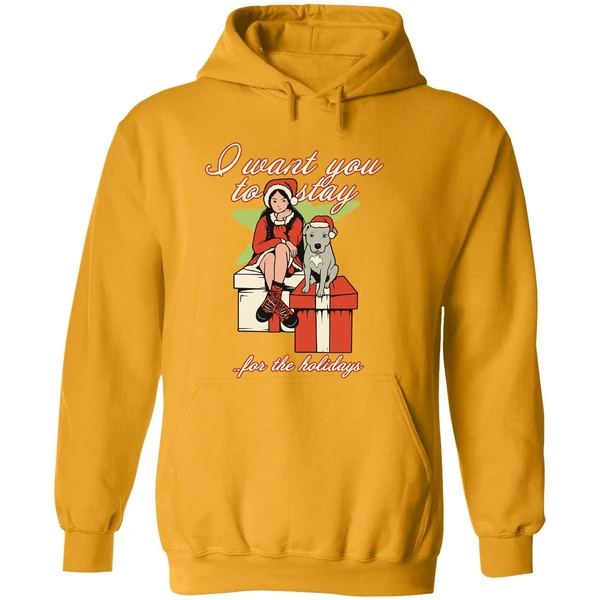 I Want You To Stay For The Holidays Christmas Hoodie