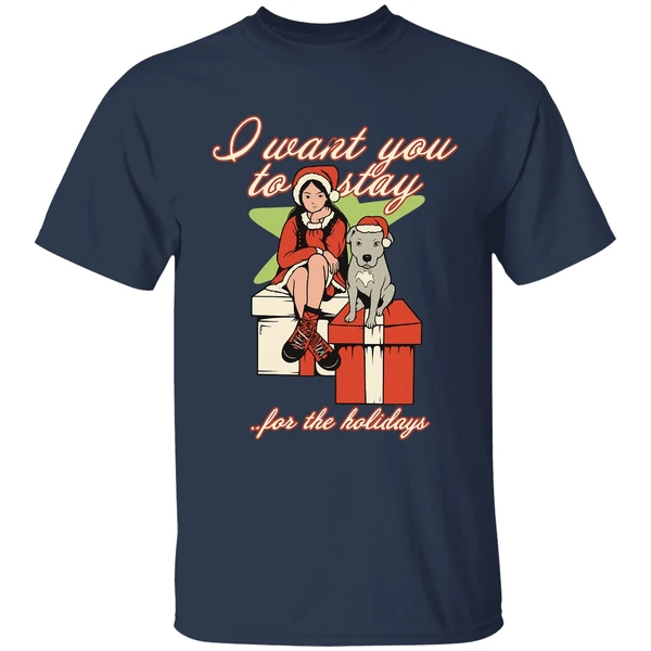 I Want You To Stay For The Holidays Christmas Shirt - Image 4