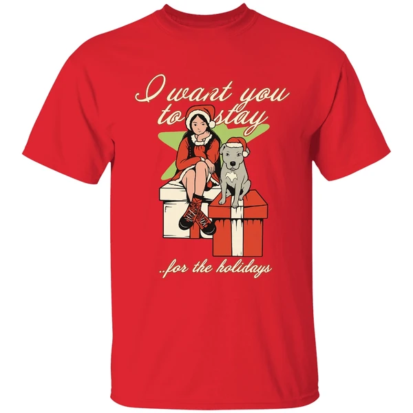 I Want You To Stay For The Holidays Christmas Shirt - Image 6