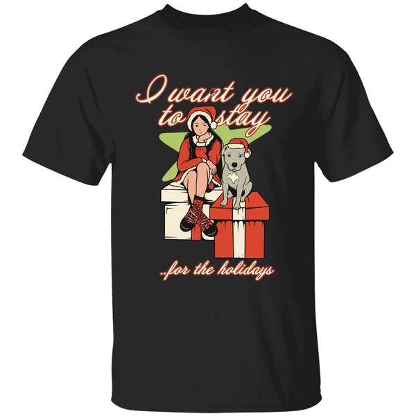 I Want You To Stay For The Holidays Christmas Shirt - Image 8