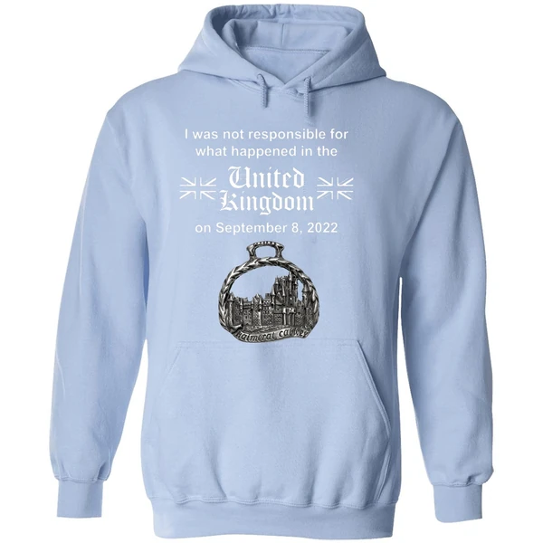 I Was Not Responsible For What Happened In The United Kingdom Hoodie - Image 4