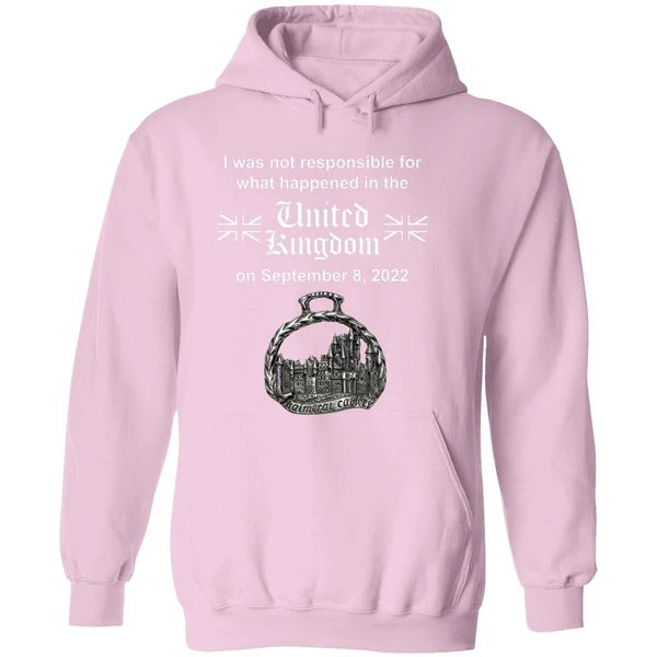 I Was Not Responsible For What Happened In The United Kingdom Hoodie - Image 5