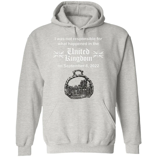 I Was Not Responsible For What Happened In The United Kingdom Hoodie - Image 9