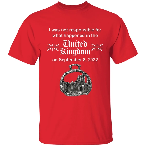 I Was Not Responsible For What Happened In The United Kingdom Shirt - Image 7