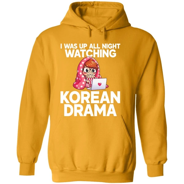 I Was Up All Night Watching Korean Drama Hoodie