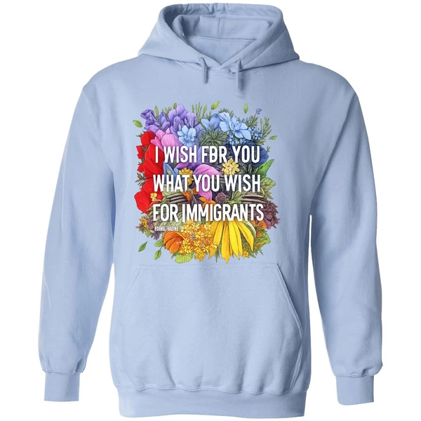 I Wish For You What You Wish For Immigrants Hoodie - Image 4