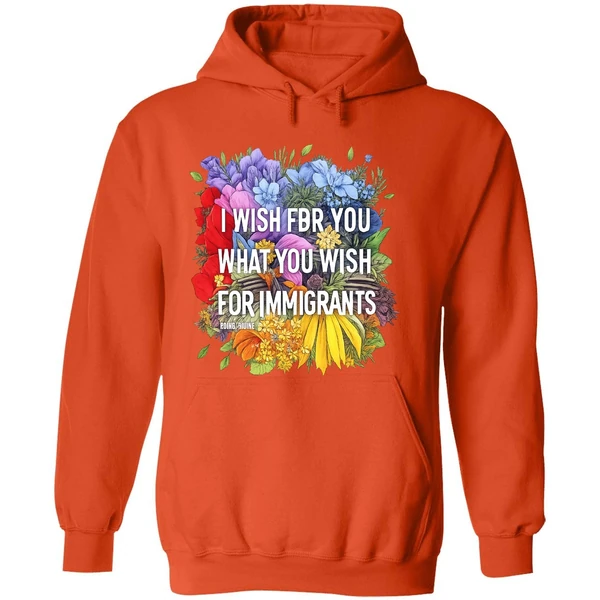 I Wish For You What You Wish For Immigrants Hoodie - Image 6