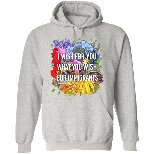 I Wish For You What You Wish For Immigrants Hoodie - Image 9