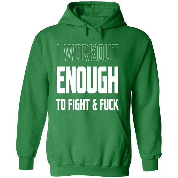 I Workout Just Enough To Fight And Fuck 2026 Hoodie - Image 2