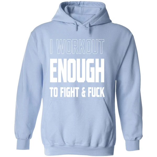 I Workout Just Enough To Fight And Fuck 2026 Hoodie - Image 4