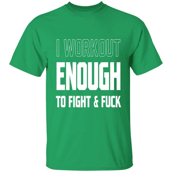 I Workout Just Enough To Fight And Fuck 2026 Shirt - Image 2