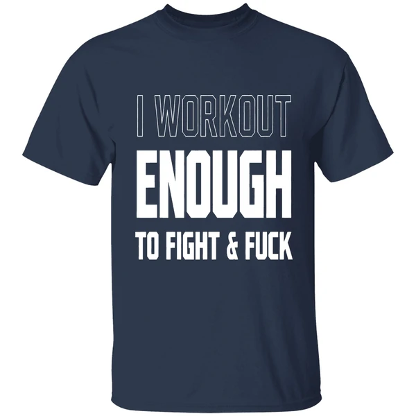 I Workout Just Enough To Fight And Fuck 2026 Shirt - Image 5