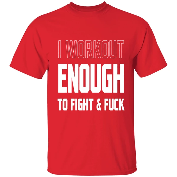 I Workout Just Enough To Fight And Fuck 2026 Shirt - Image 7