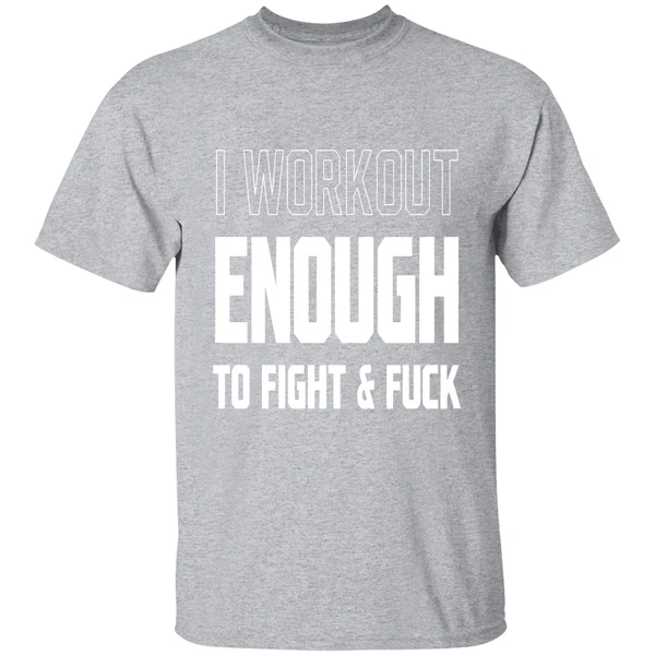 I Workout Just Enough To Fight And Fuck 2026 Shirt - Image 9