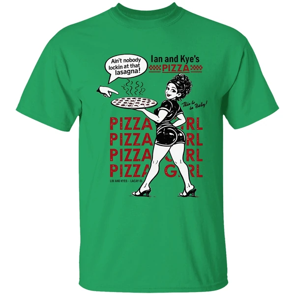 Ian And Kyes Pizza Girl Shirt - Image 8
