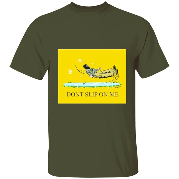 ice dont slip on me shirt militarygreen