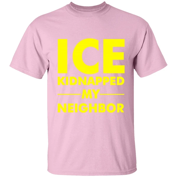 Ice Kidnapped My Neighbor Anti Shirt Ice Kidnapped My Neighbor Anti Shirt
