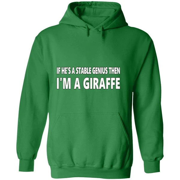 If Hes A Stable Genius Then Im A Giraffe Hoodie - Image 2