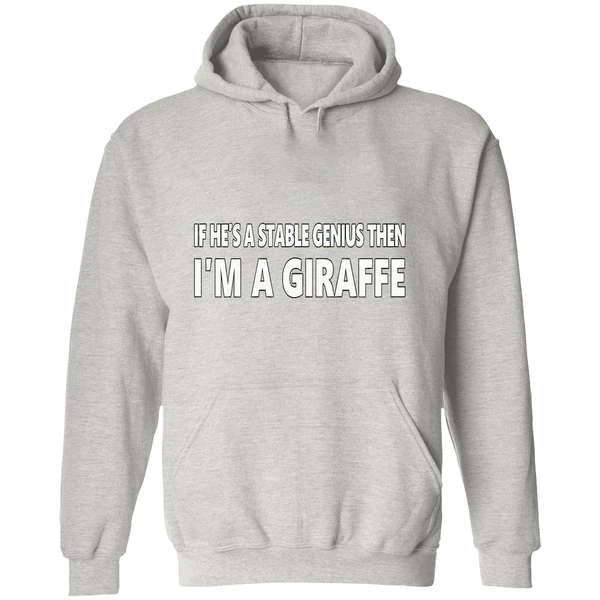 If Hes A Stable Genius Then Im A Giraffe Hoodie - Image 9