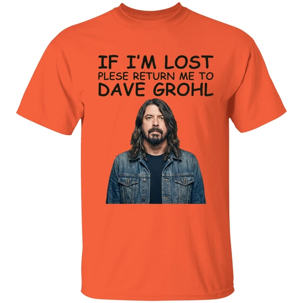 if im lost please return me to dave grohl shirt orange