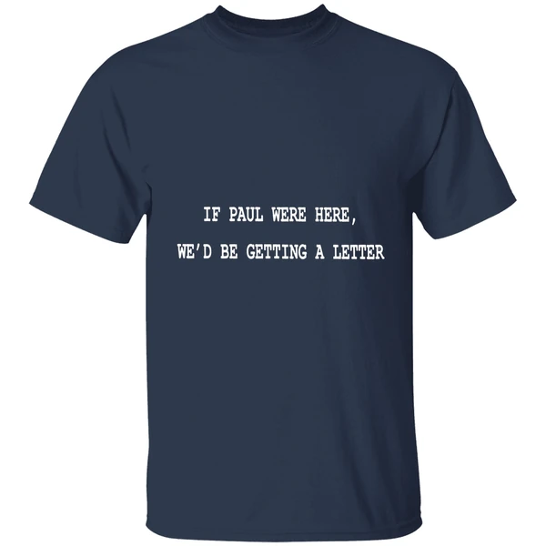 If Paul Were Here Wed Be Getting A Letter Shirt - Image 5