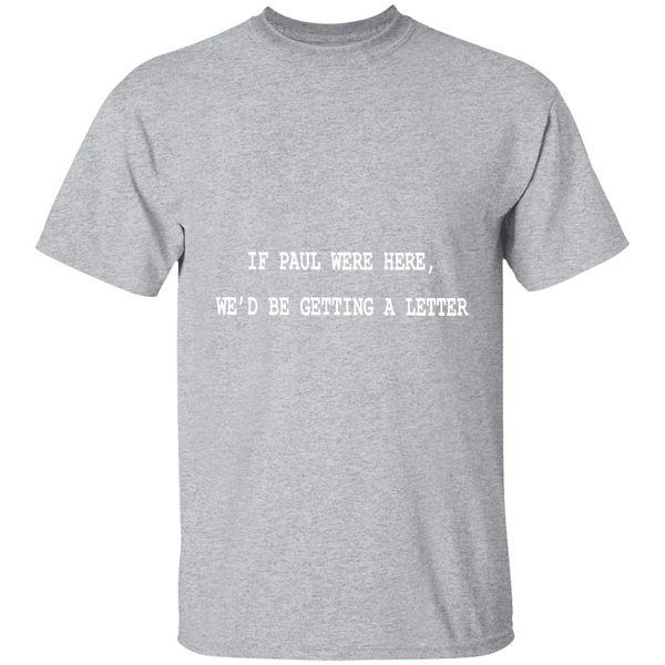 If Paul Were Here Wed Be Getting A Letter Shirt - Image 9