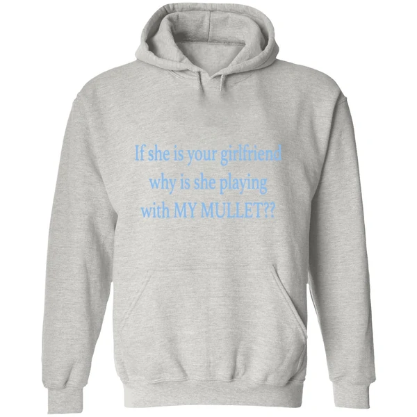 If She Is Your Girlfriends Why Is She Playing With My Mullet Hoodie - Image 9